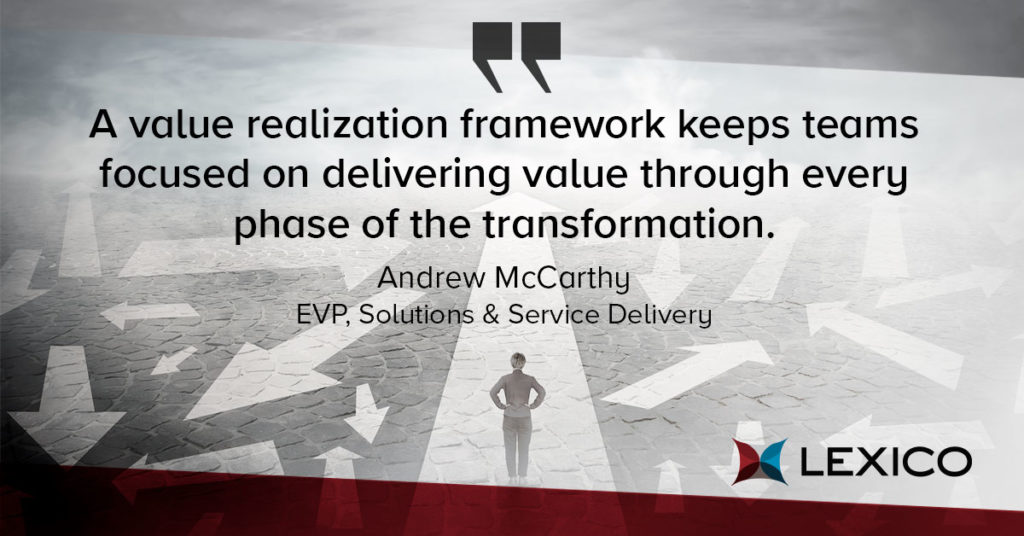 A value realization framework keeps teams focused on delivering value through every phase of the transformation.